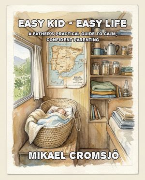 Easy Kid, Easy Life: A Father's Practical Guide to Calm, Confident Parenting by Mikael Cromsjö, front cover